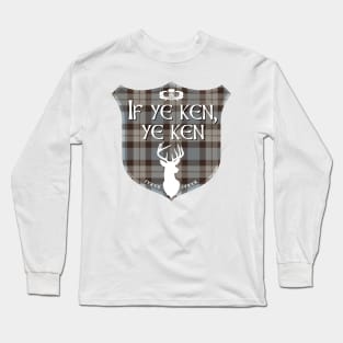 If ye ken, ye ken Long Sleeve T-Shirt